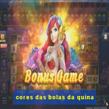 cores das bolas da quina